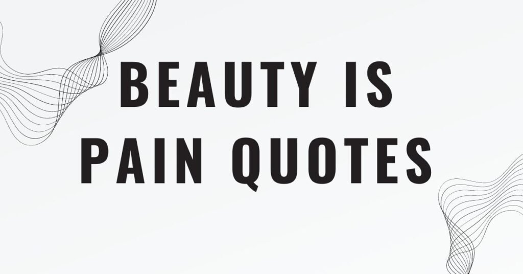 Beauty is Pain Quotes