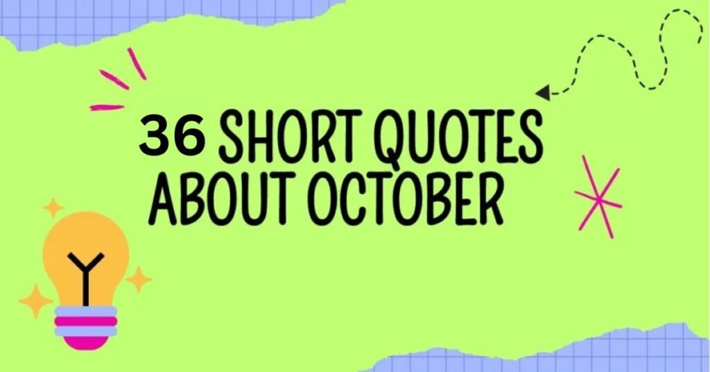 36 Short Quotes About October